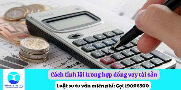 Cách tính lãi trong hợp đồng vay tài sản mới nhất